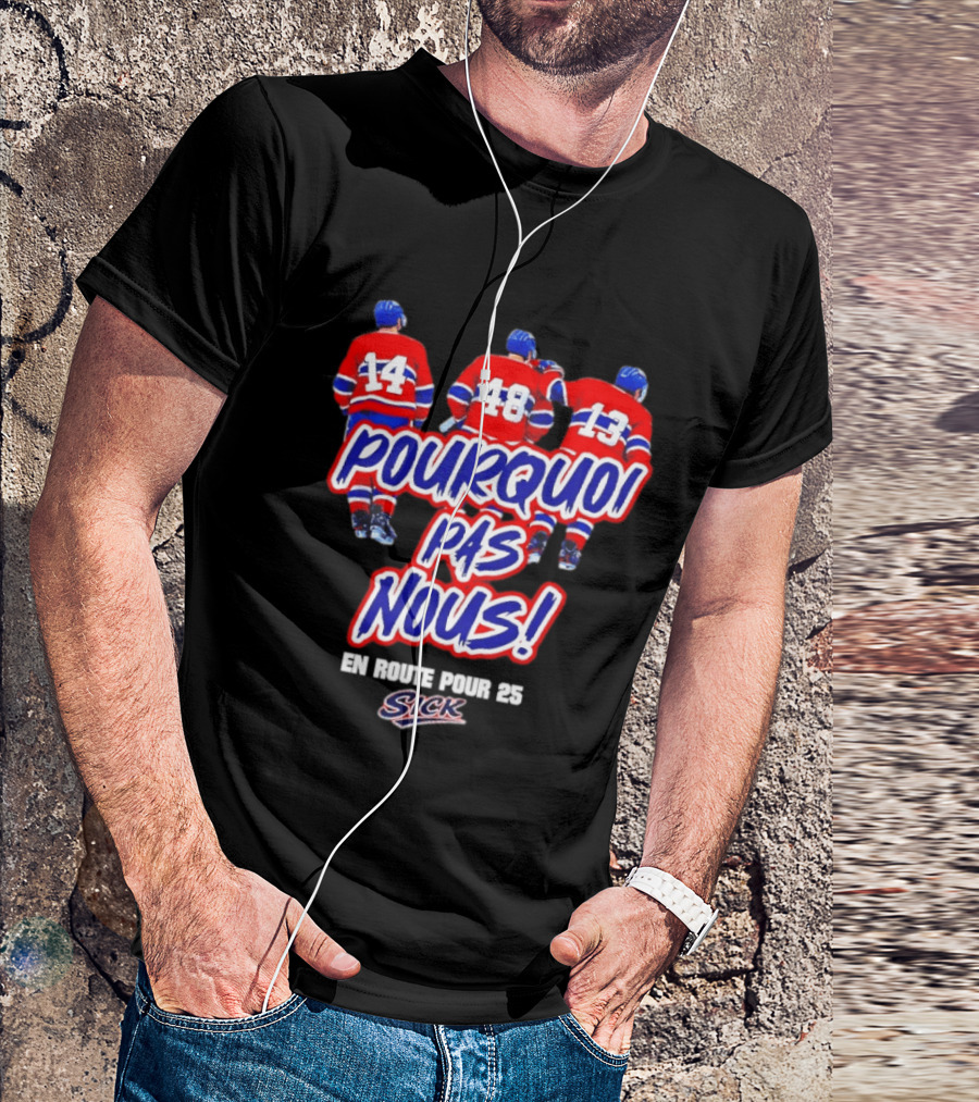 Montreal Canadiens Pourquoi Pas Nous En Route Pour 25 Hockey T-Shirt