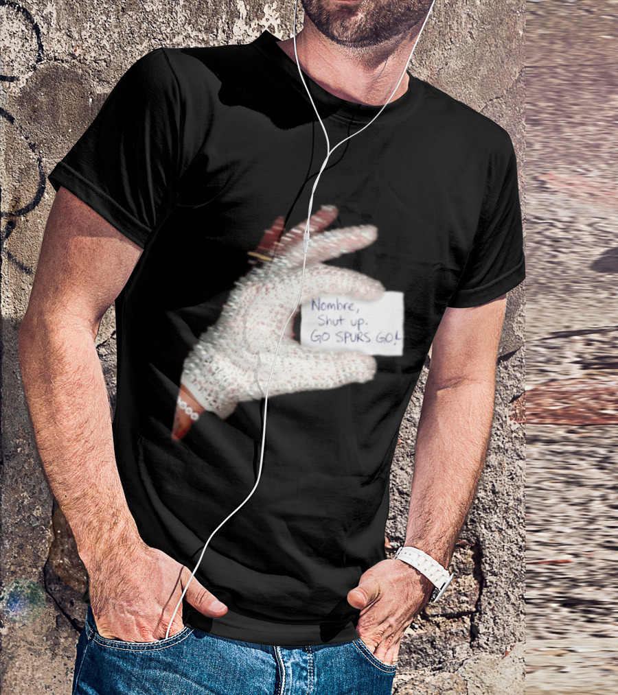 Drake Iceman Nombre Shut Up Go Spurs Go San Antonio Spurs Glove Sign T-Shirt
