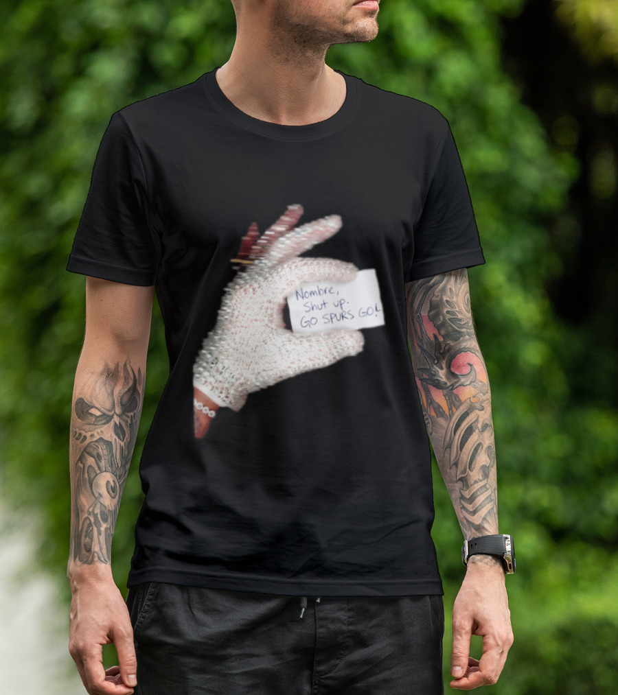 Drake Iceman Nombre Shut Up Go Spurs Go San Antonio Spurs Glove Sign T-Shirt