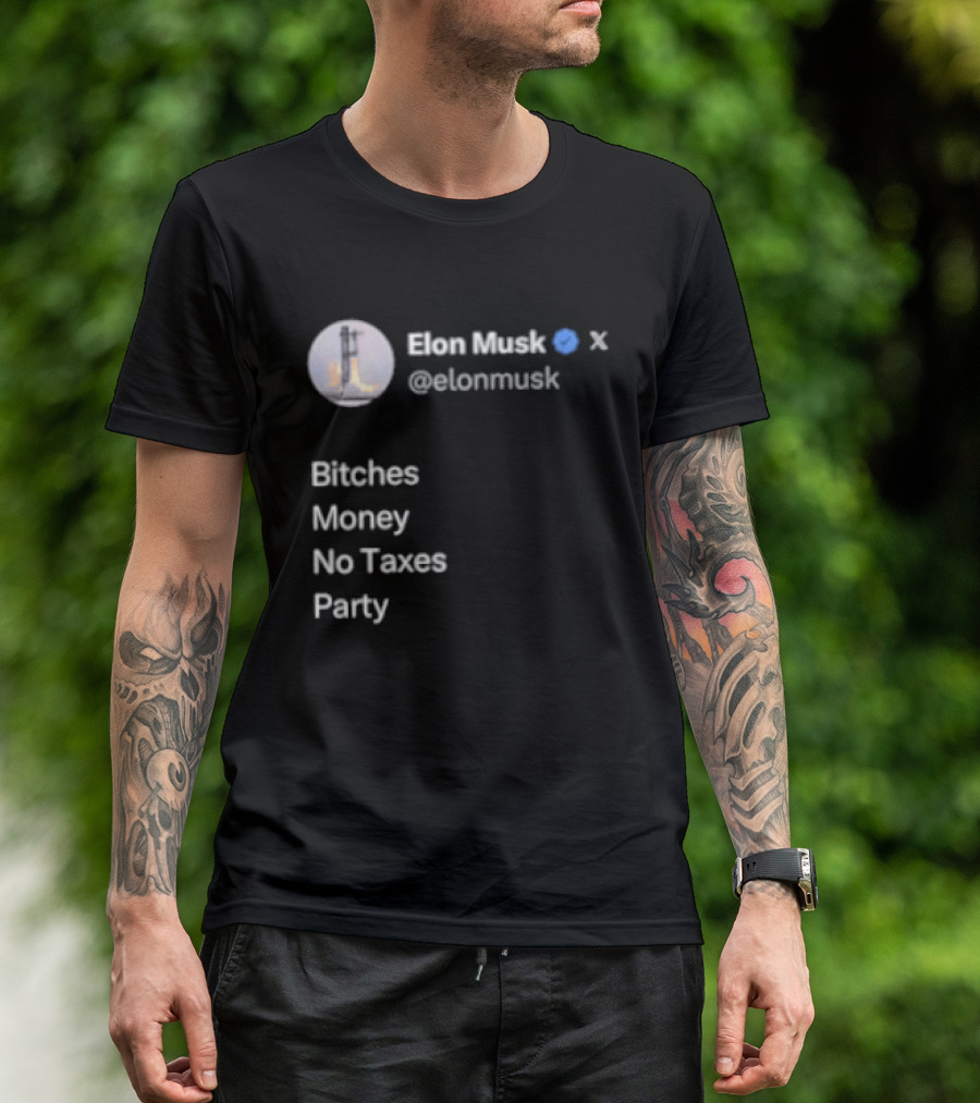 Elon Musk Twitter Verified Bitches Money No Taxes Party T-Shirt