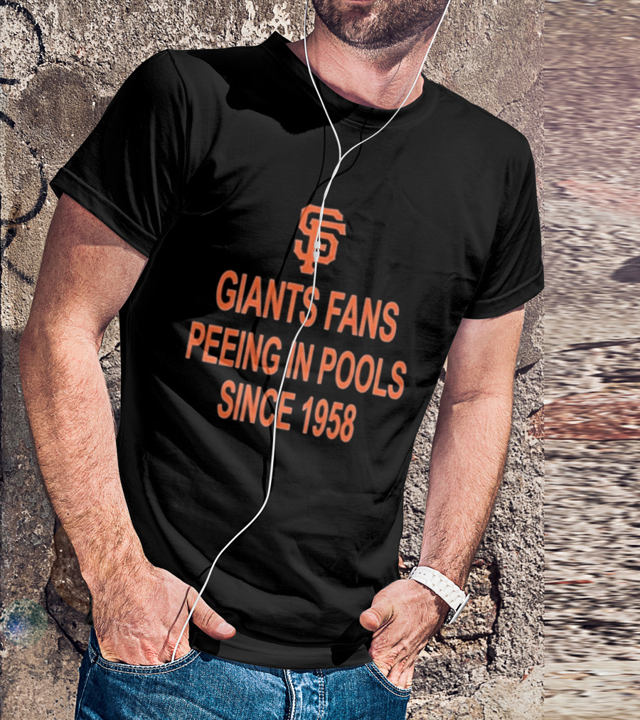 Giants Fans Peeing In Pools Since 1958 SF T-Shirt