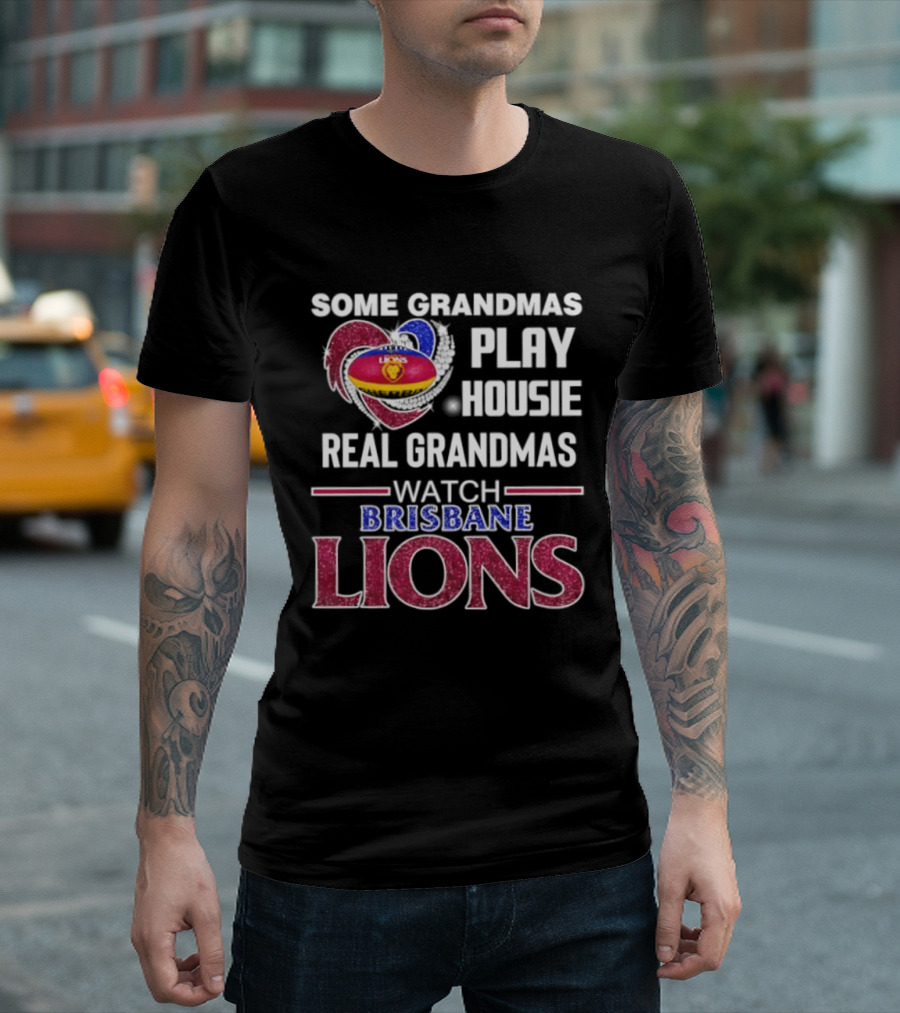 Some Grandmas Play Housie Real Grandmas Brisbane Lions T-Shirt