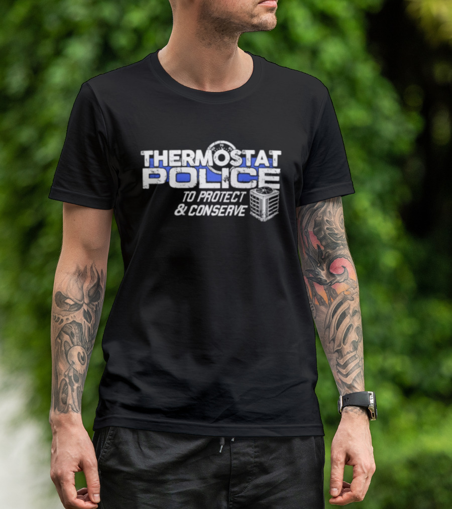 Thermostat Police To Protect And Conserve HVAC Humor T-Shirt
