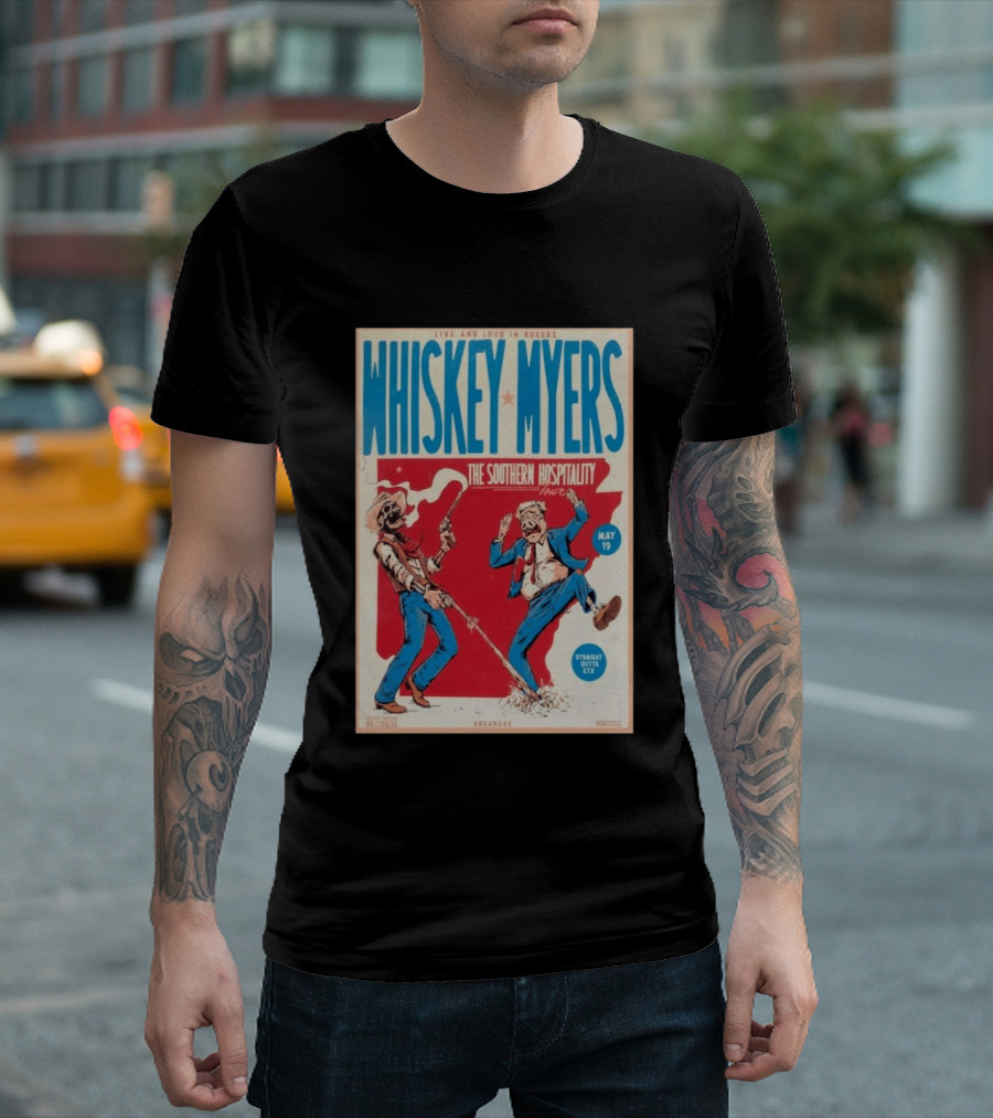 Live And Loud In Rogers Whiskey Myers The Southern Hospitality Tour May 19 Arkansas T-Shirt