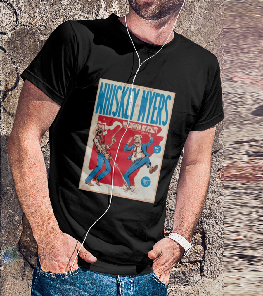 Live And Loud In Rogers Whiskey Myers The Southern Hospitality Tour May 19 Arkansas T-Shirt