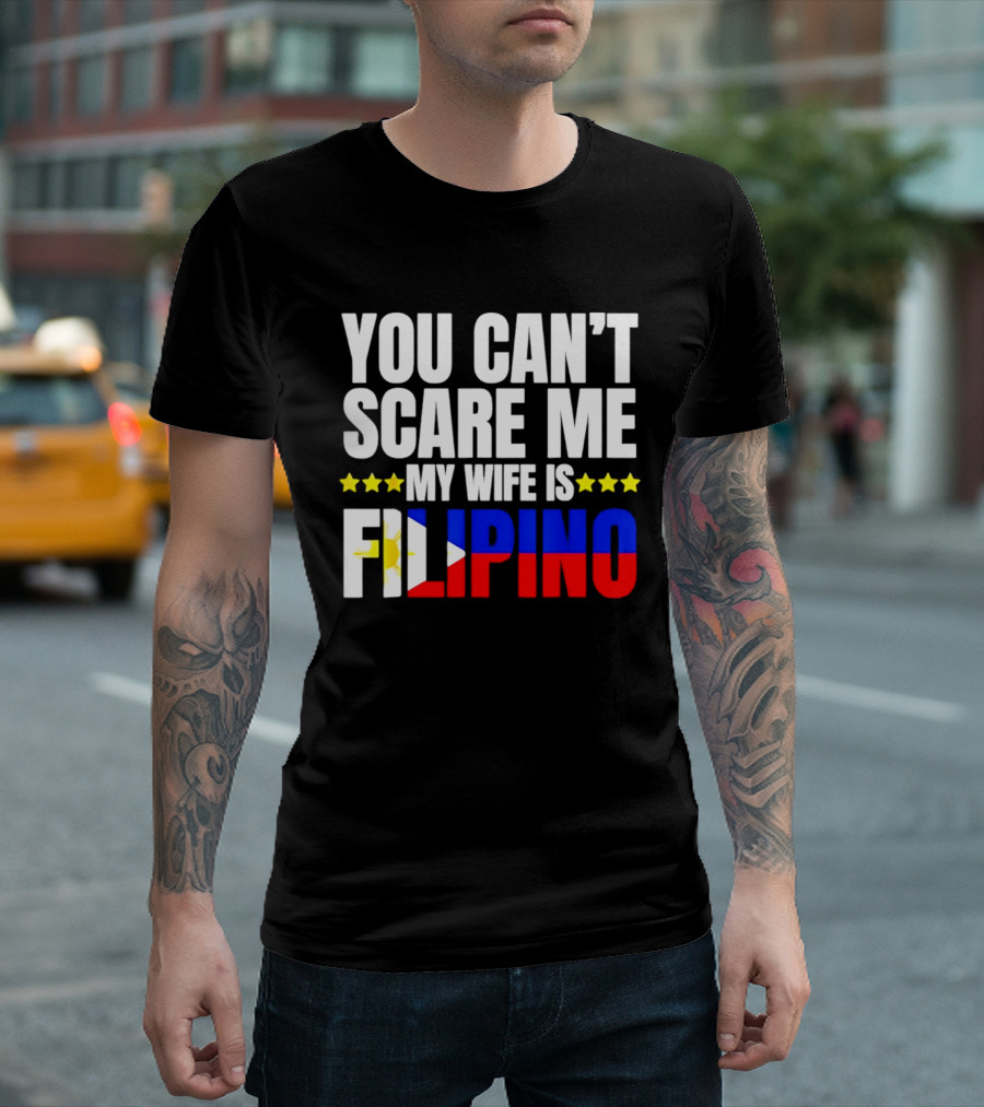 You Can't Scare Me My Wife Is Filipino Flag Colors Stars T-Shirt
