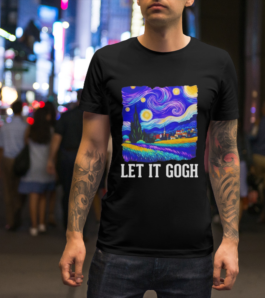 Let It Gogh Starry Night Van Gogh T-Shirt