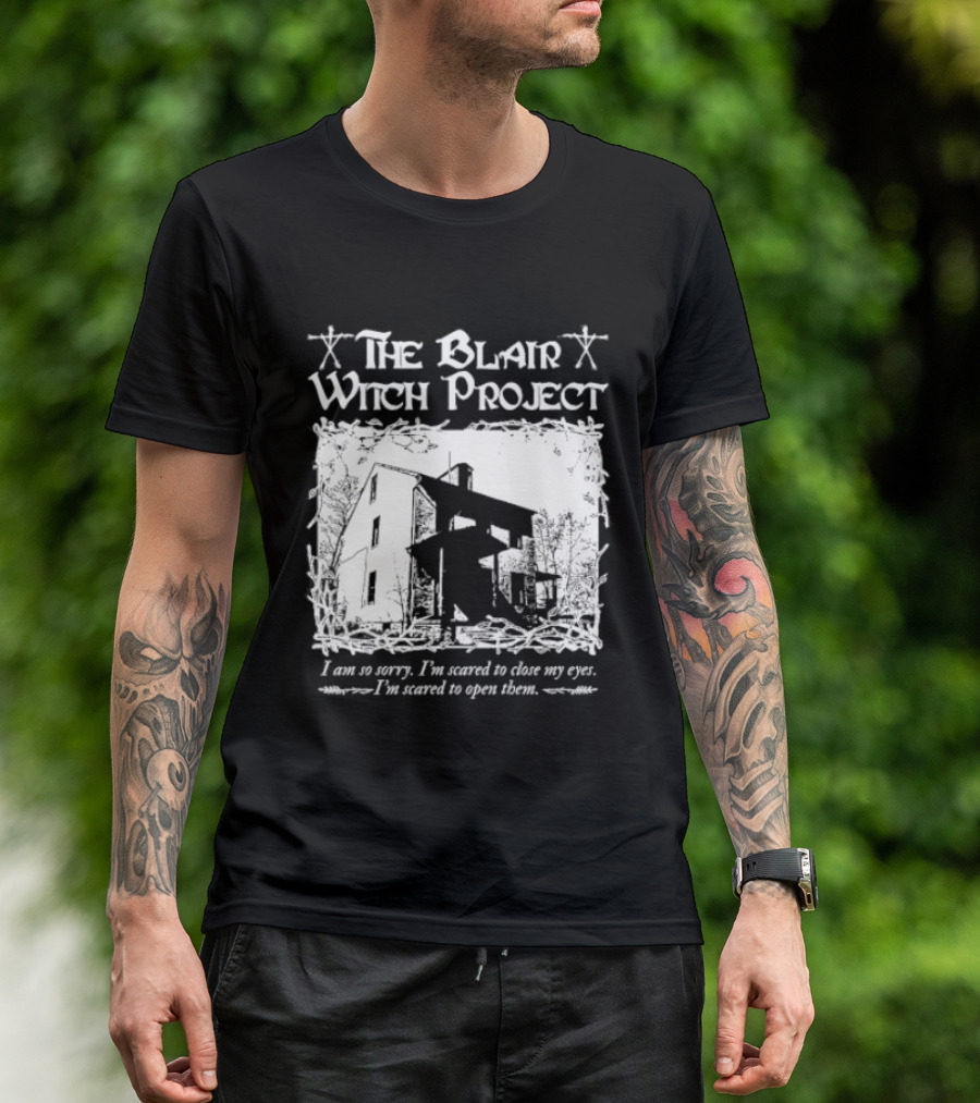 The Blair Witch Project I Am So Sorry I'm Scared To Close My Eyes Open Them T-Shirt