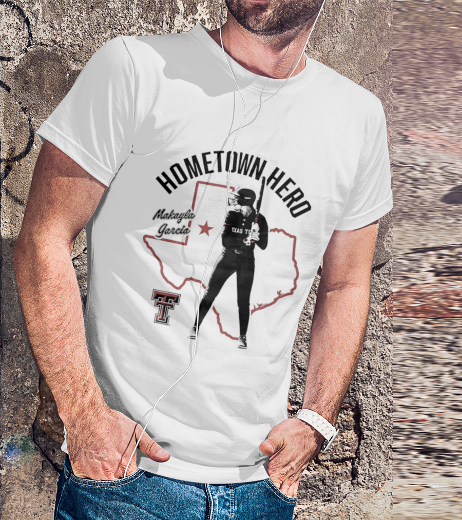 Hometown Hero Makayla Garcia Texas Tech Softball State T-Shirt