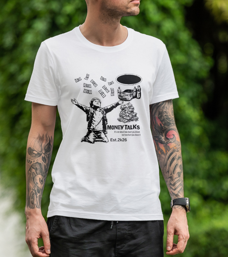 Money Talks It's Not About How Much You Dream But How Hard You Chase It Est. 2k26 T-Shirt