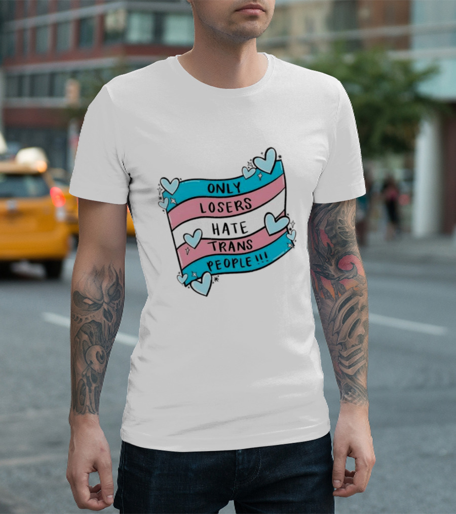 Only Losers Hate Trans People Heart Print With Trans Flag T-Shirt