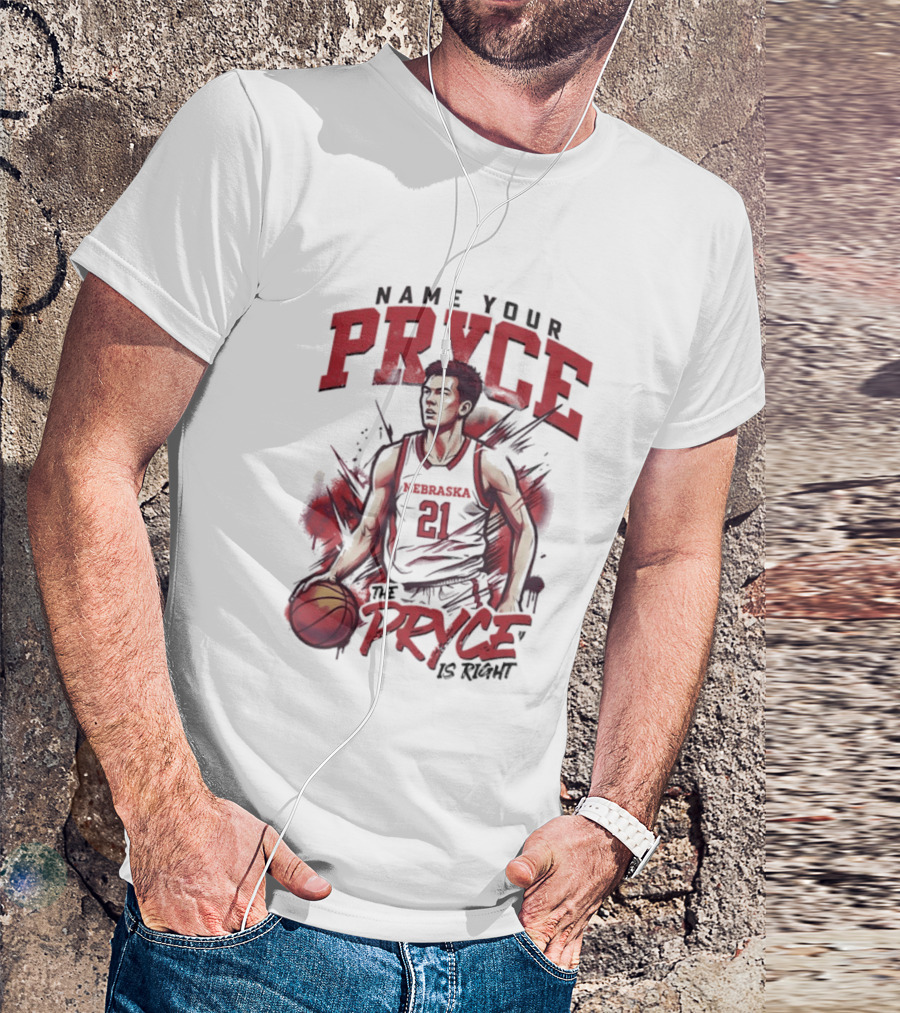 Name Your Pryce The Pryce Is Right Nebraska Cornhuskers Basketball T-Shirt