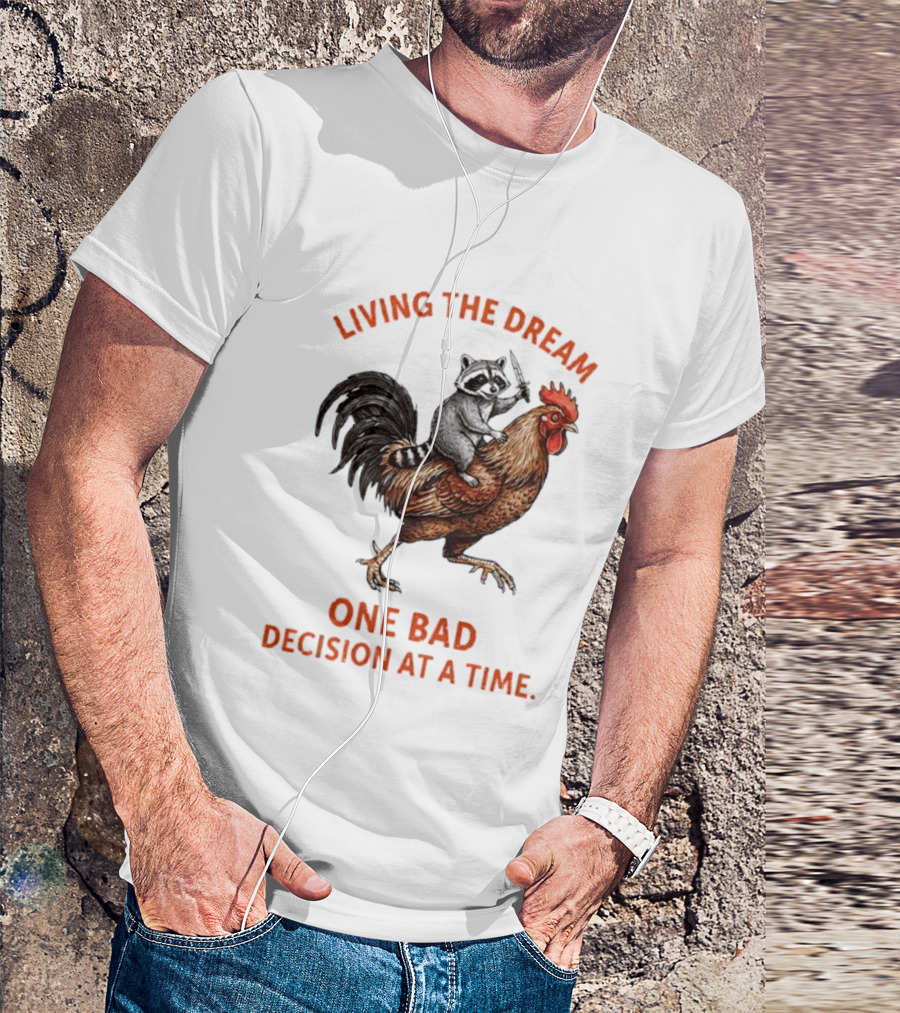Living The Dream Raccoon Riding Rooster With Knife One Bad Decision At A Time T-Shirt