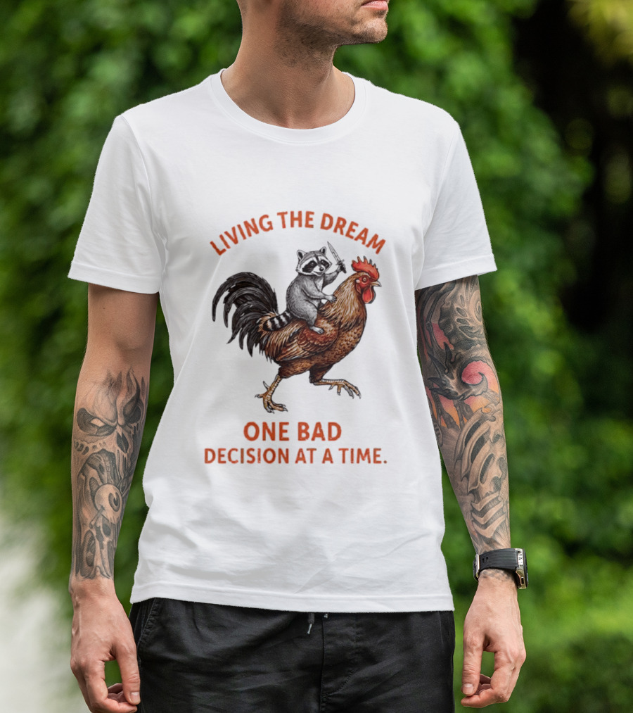 Living The Dream Raccoon Riding Rooster With Knife One Bad Decision At A Time T-Shirt