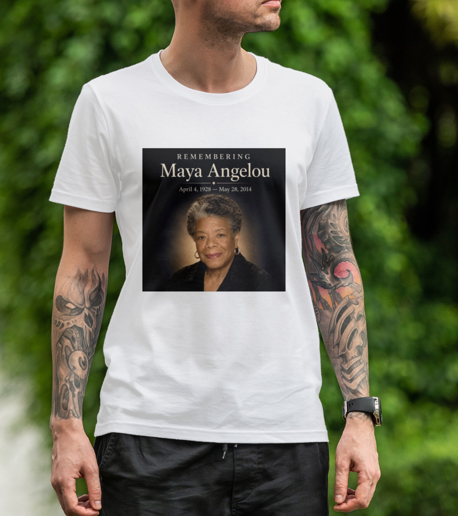 Maya Angelou April 4 1928 May 28 2014 Remembering T-Shirt
