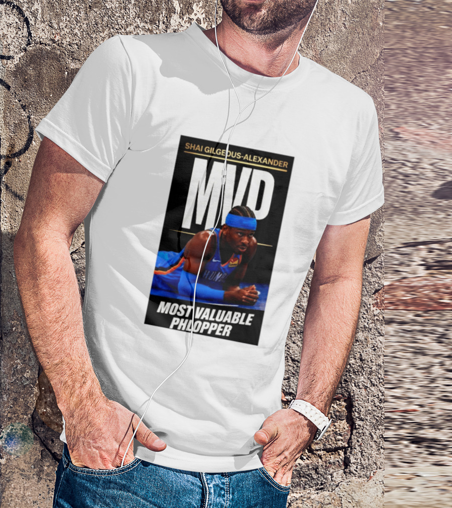 Shai Gilgeous Alexander MVP Most Valuable Phlopper NBA Player Oklahoma City Thunder T-Shirt