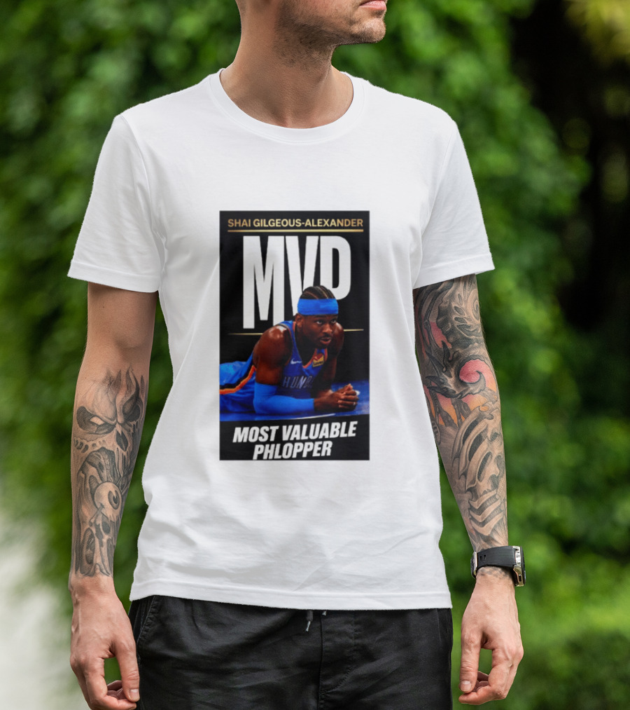 Shai Gilgeous Alexander MVP Most Valuable Phlopper NBA Player Oklahoma City Thunder T-Shirt