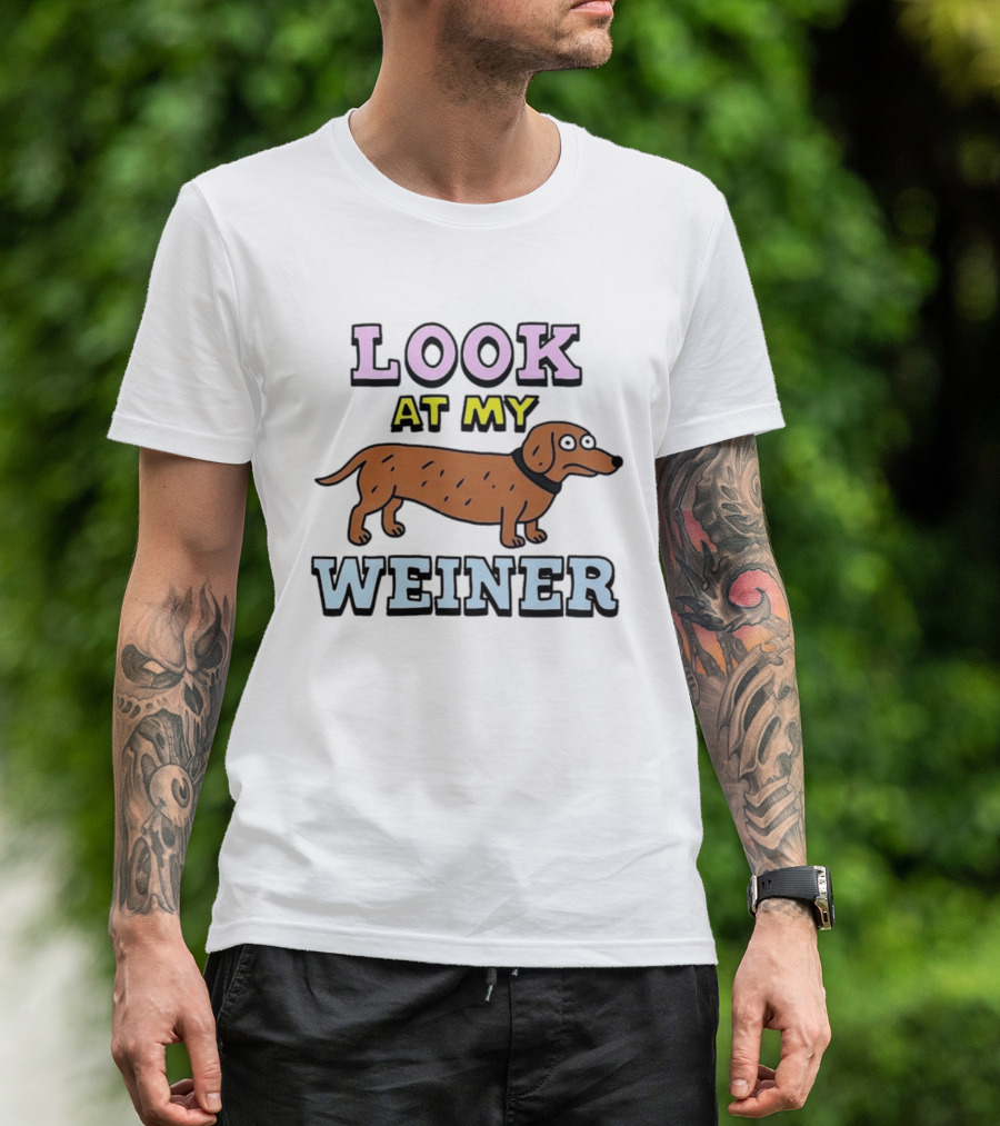 Look At My Weiner Dachshund Wiener Sausage Dog Pet Animal Lovers T-Shirt