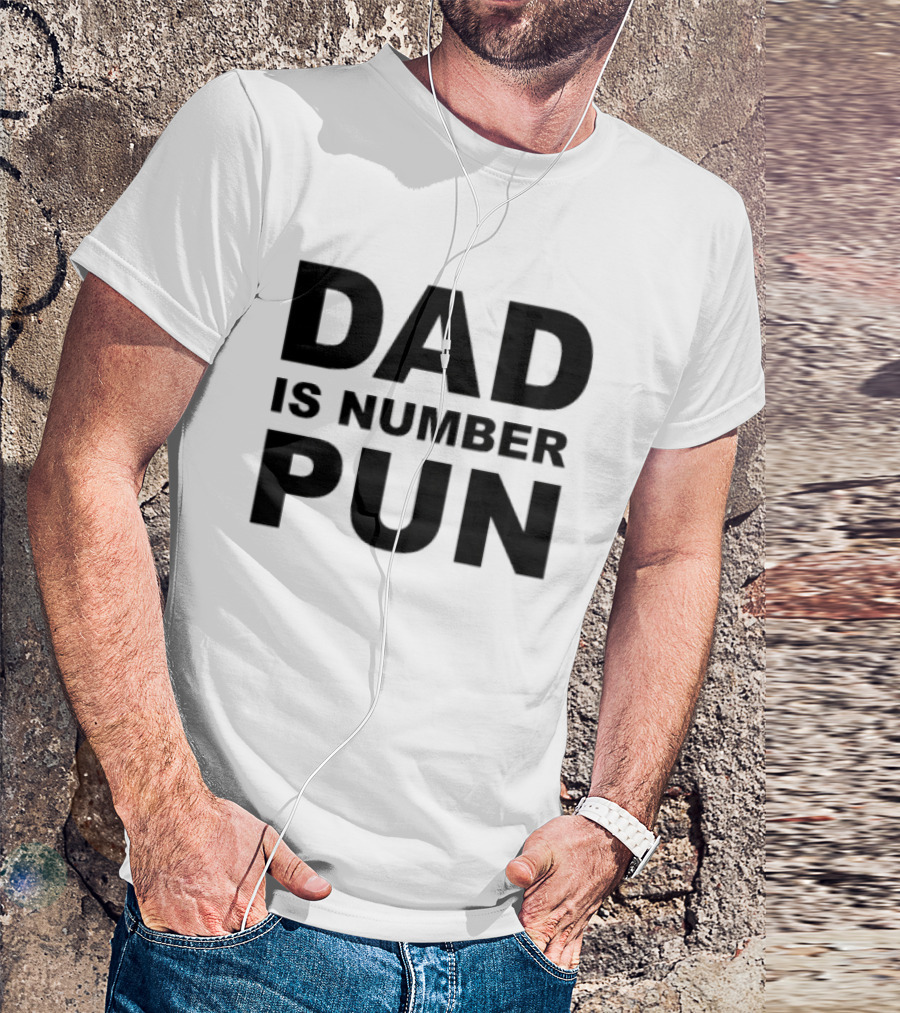 Dad Is Number Pun Father's Day Humor T-Shirt