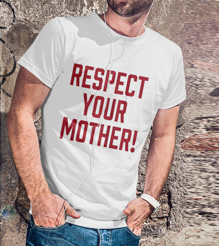 Respect Your Mother Mom Parent Love Family Appreciation Guiding Principles T-Shirt