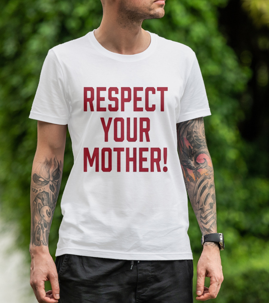 Respect Your Mother Mom Parent Love Family Appreciation Guiding Principles T-Shirt