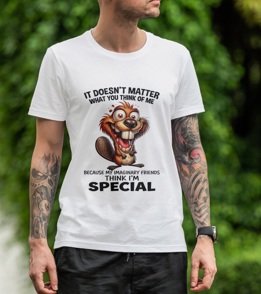 It Doesn't Matter What You Think Of Me Because My Imaginary Friends Think I'm Special Cartoon T-Shirt