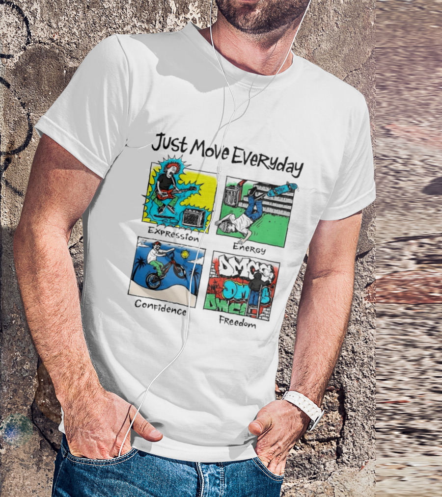 Just Move Everyday Expression Energy Confidence Freedom Urban Lifestyle T-Shirt