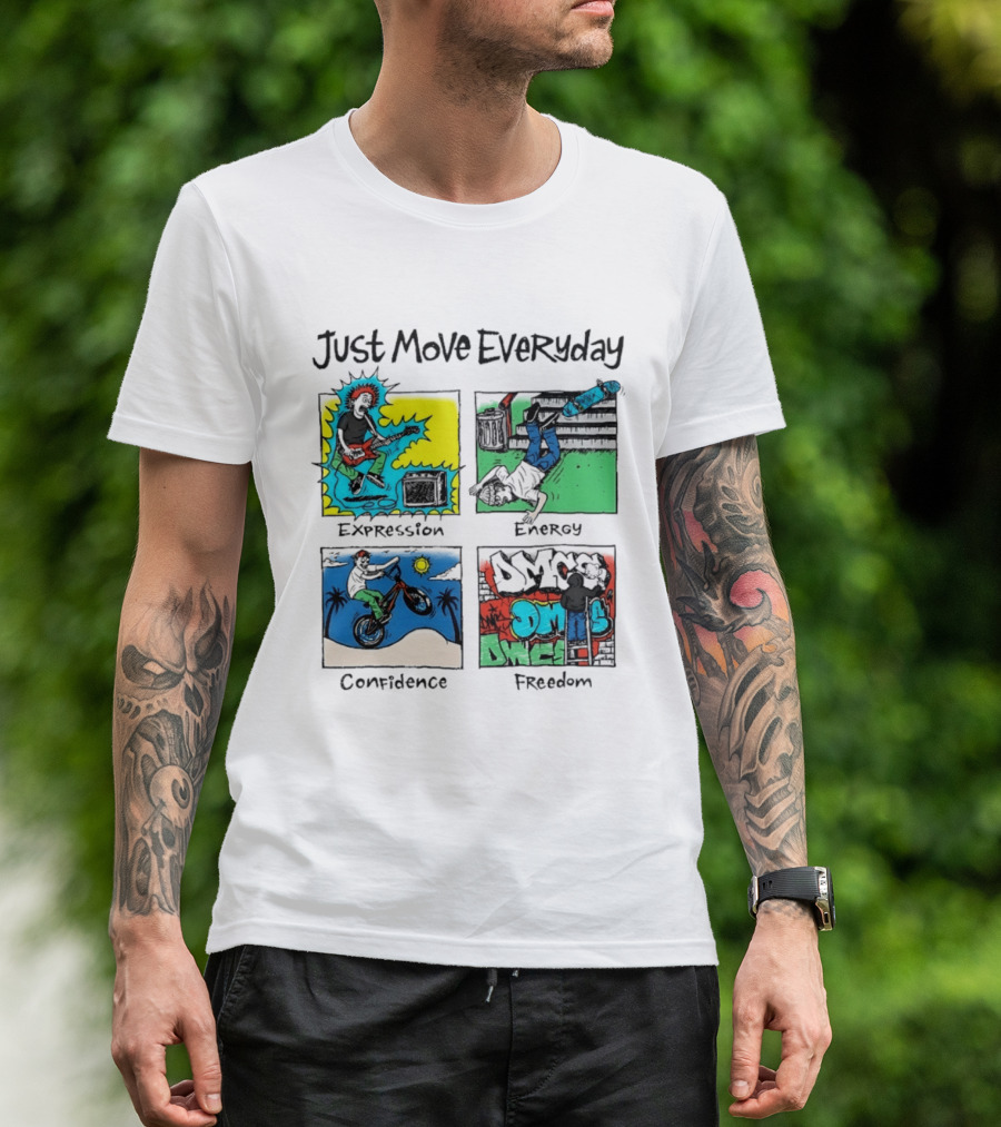 Just Move Everyday Expression Energy Confidence Freedom Urban Lifestyle T-Shirt