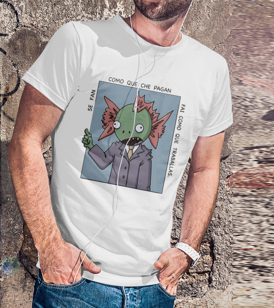 Cómo Que Che Pagan Fai Como Que Traballas Ocio Fan T-Shirt