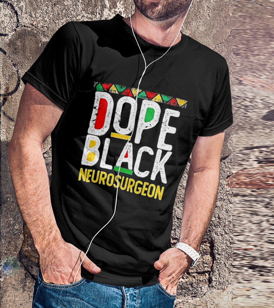 Dope Black Neurosurgeon Inspirational Pride T-Shirt