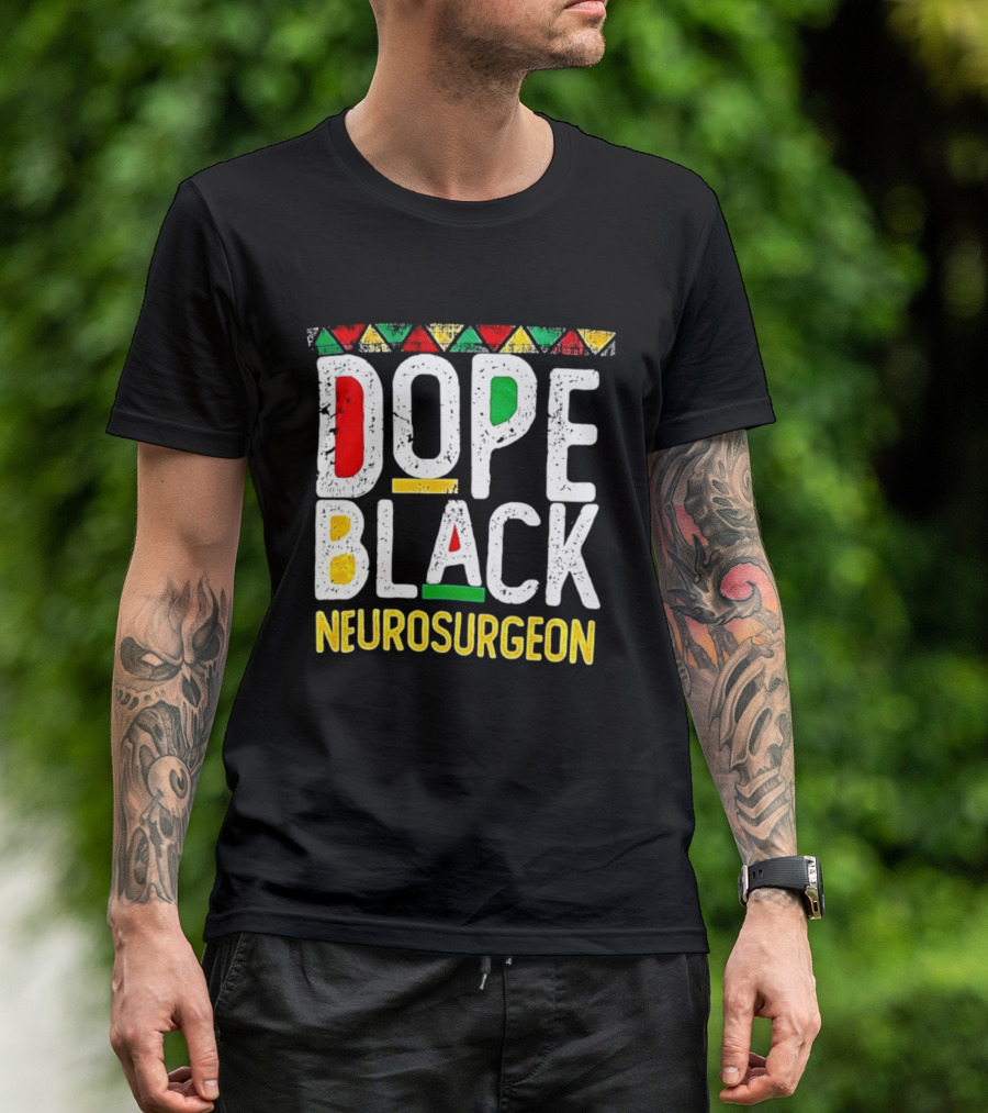 Dope Black Neurosurgeon Inspirational Pride T-Shirt