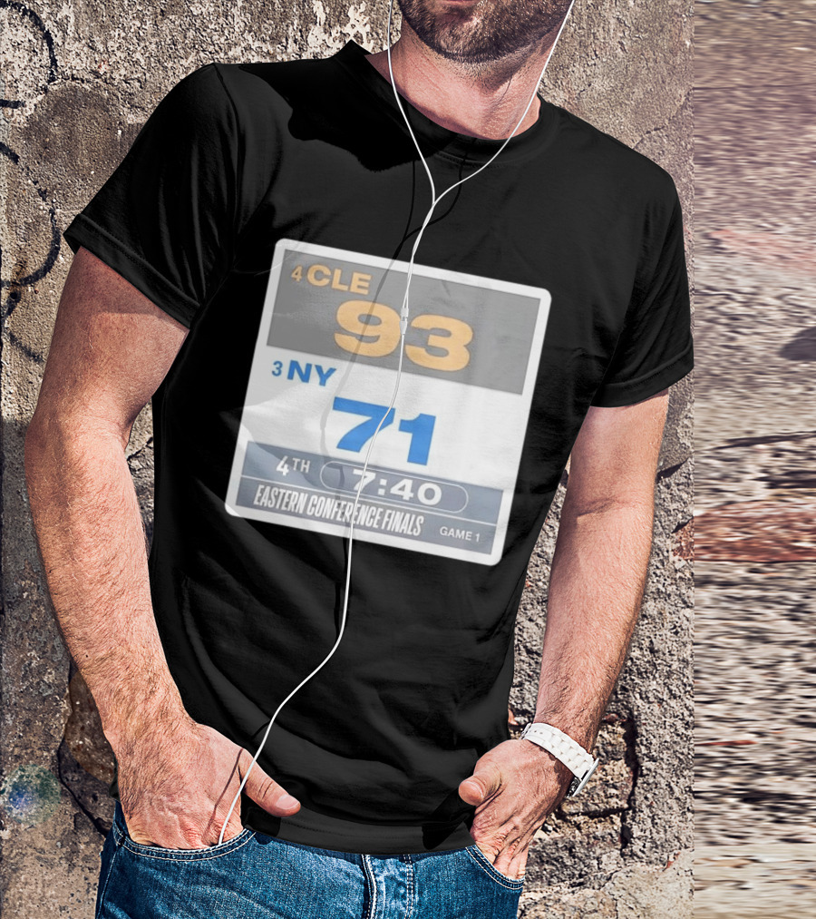 4 CLE 93 Vs 3 NY 71 Eastern Conference Finals Game 1 Scoreboard 4th Quarter 7:40 Remaining T-Shirt