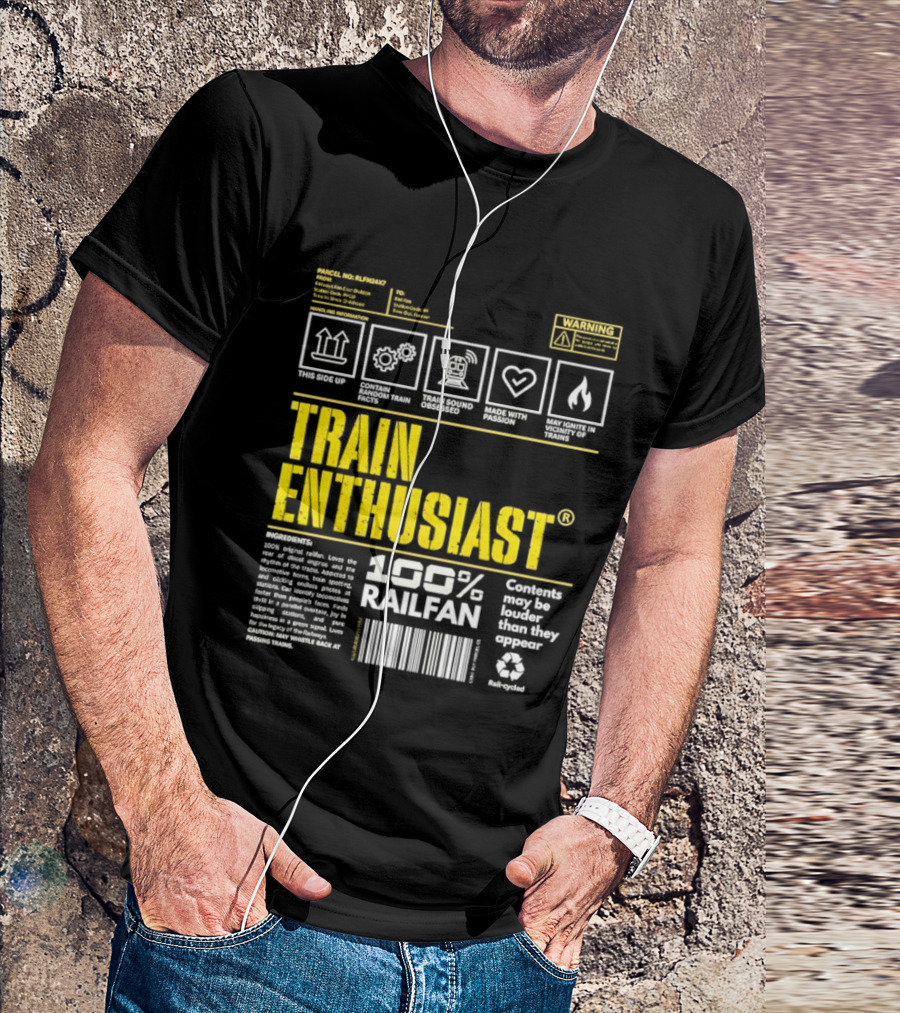 Train Enthusiast 100 Railfan Warning Contents May Be Louder Than They Appear T-Shirt
