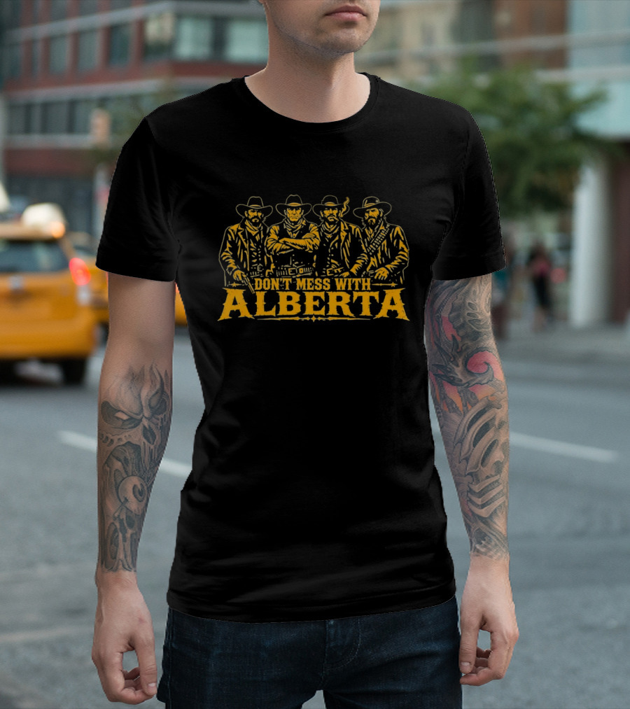 Don't Mess With Alberta Cowboy Group Wild West T-Shirt