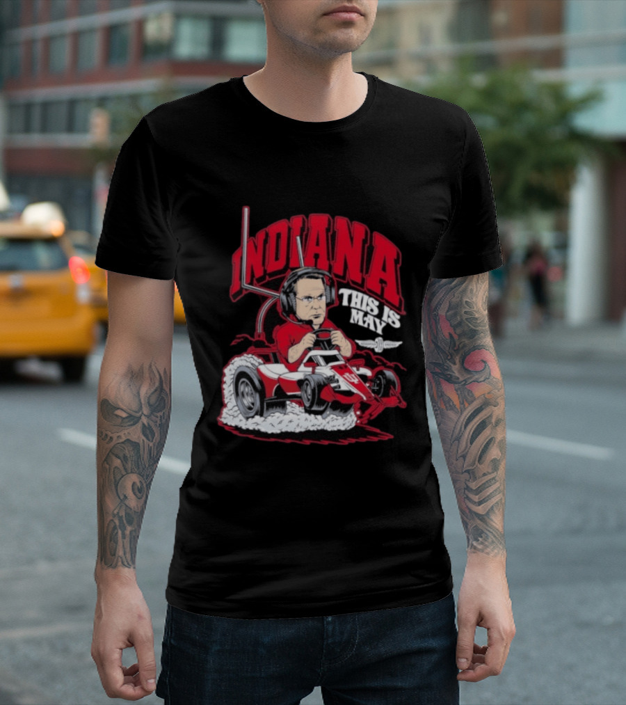 Indiana Hoosiers Pace Car Driver This Is May Indianapolis 500 Cignetti T-Shirt