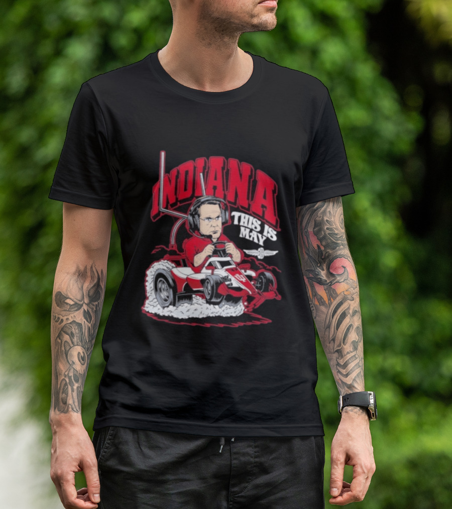 Indiana Hoosiers Pace Car Driver This Is May Indianapolis 500 Cignetti T-Shirt