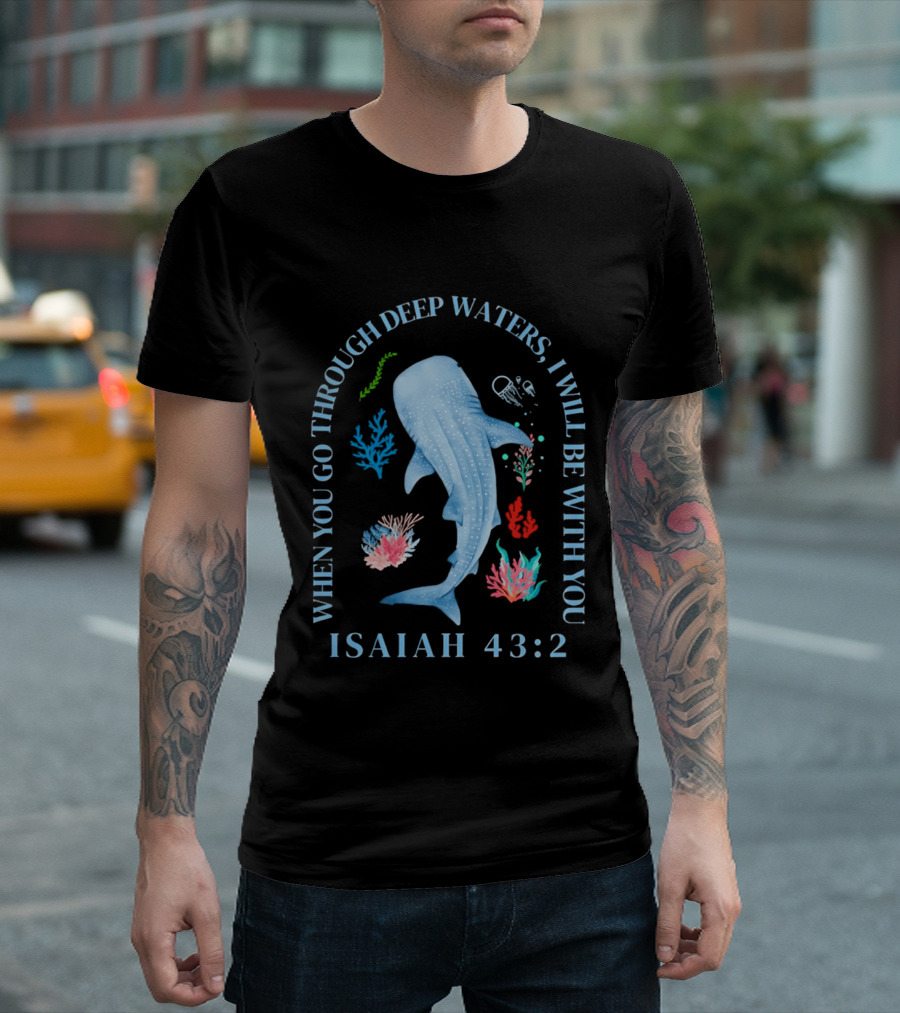 When You Go Through Deep Waters I Will Be With You Isaiah 43:2 Whale Coral Sea Life T-Shirt