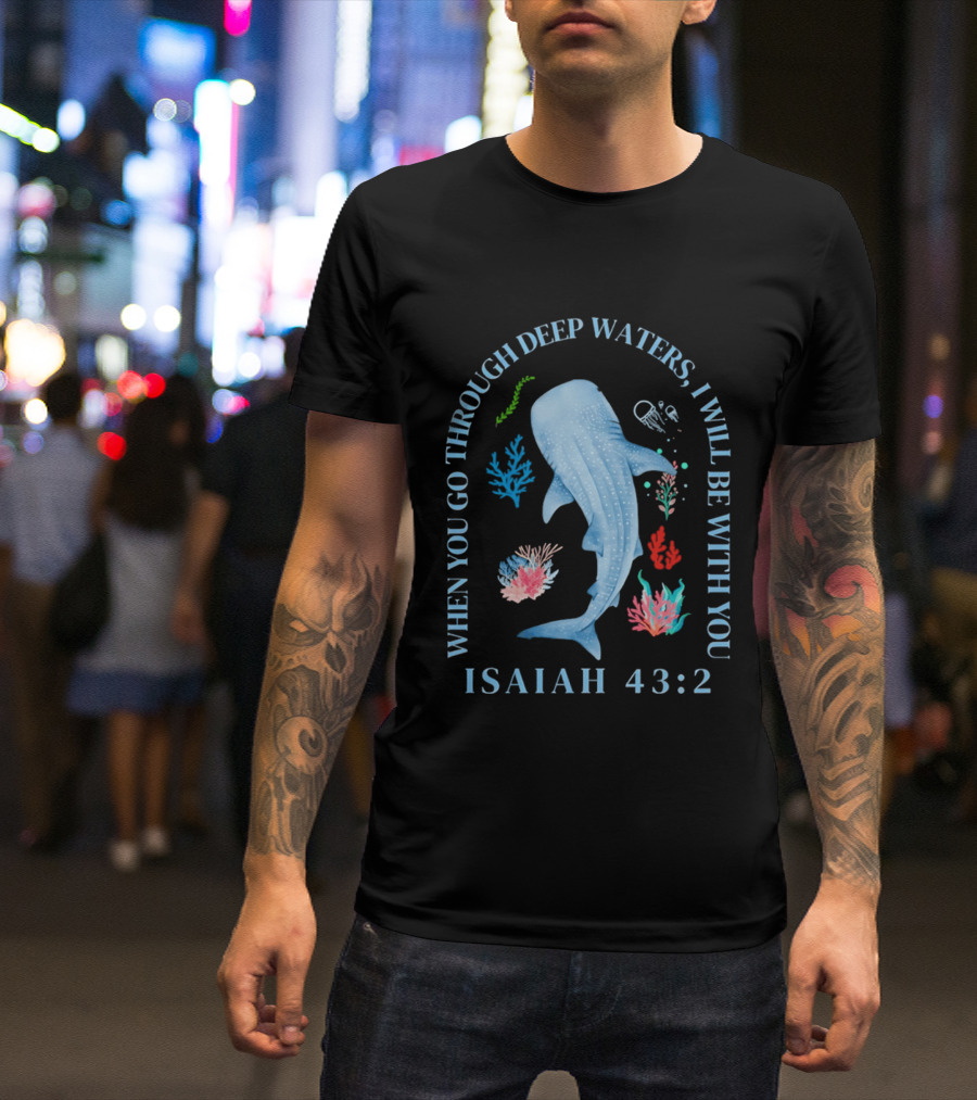 When You Go Through Deep Waters I Will Be With You Isaiah 43:2 Whale Coral Sea Life T-Shirt