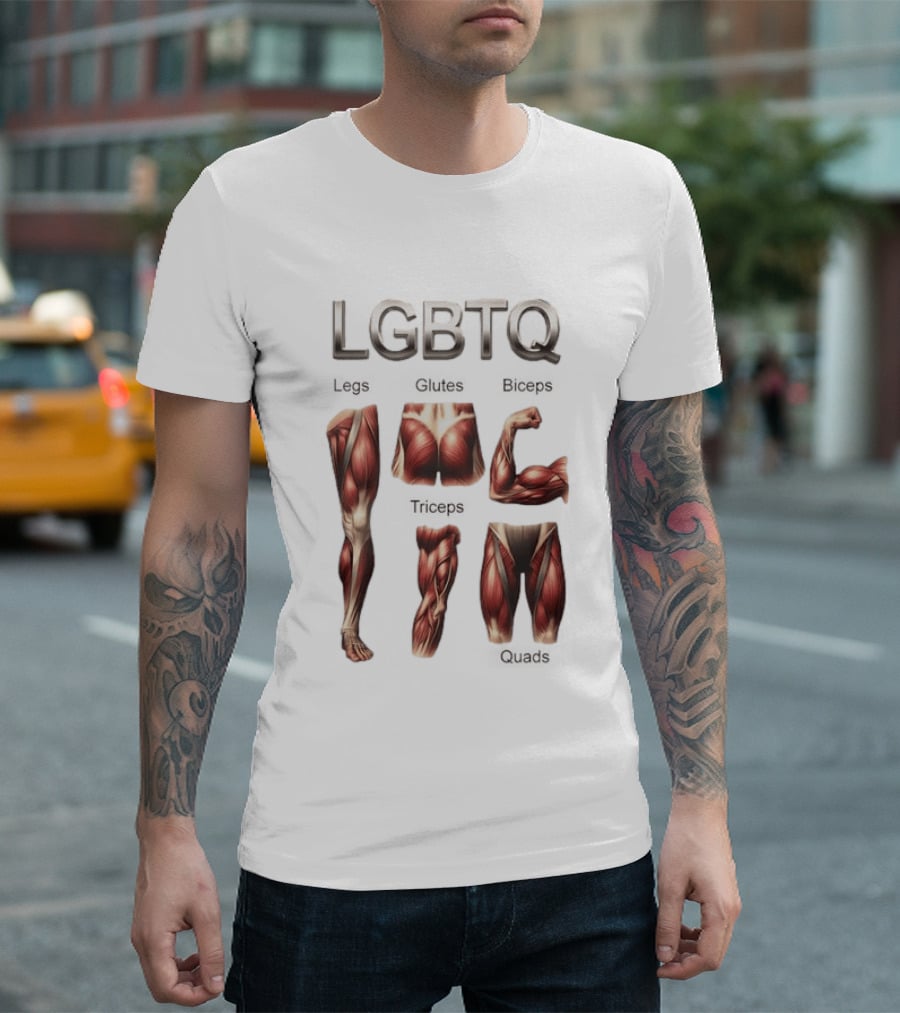 LGBTQ Legs Glutes Biceps Triceps Quads Muscle Anatomy T-Shirt