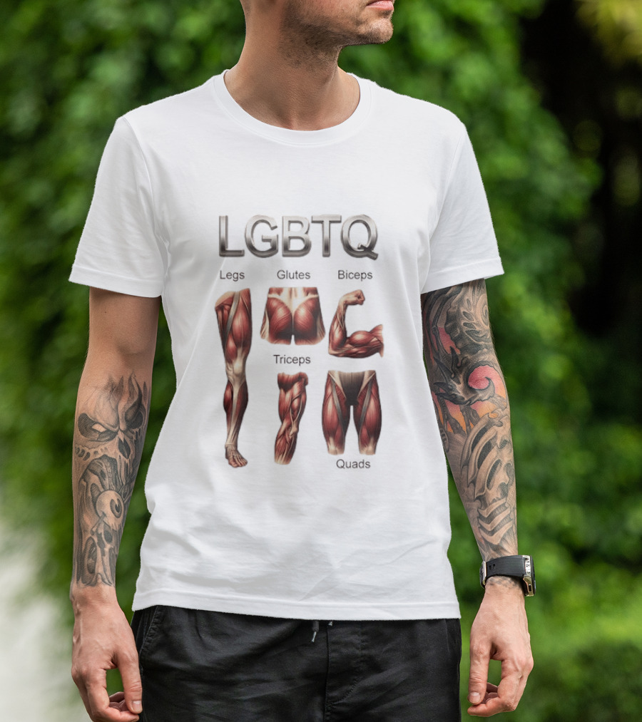 LGBTQ Legs Glutes Biceps Triceps Quads Muscle Anatomy T-Shirt