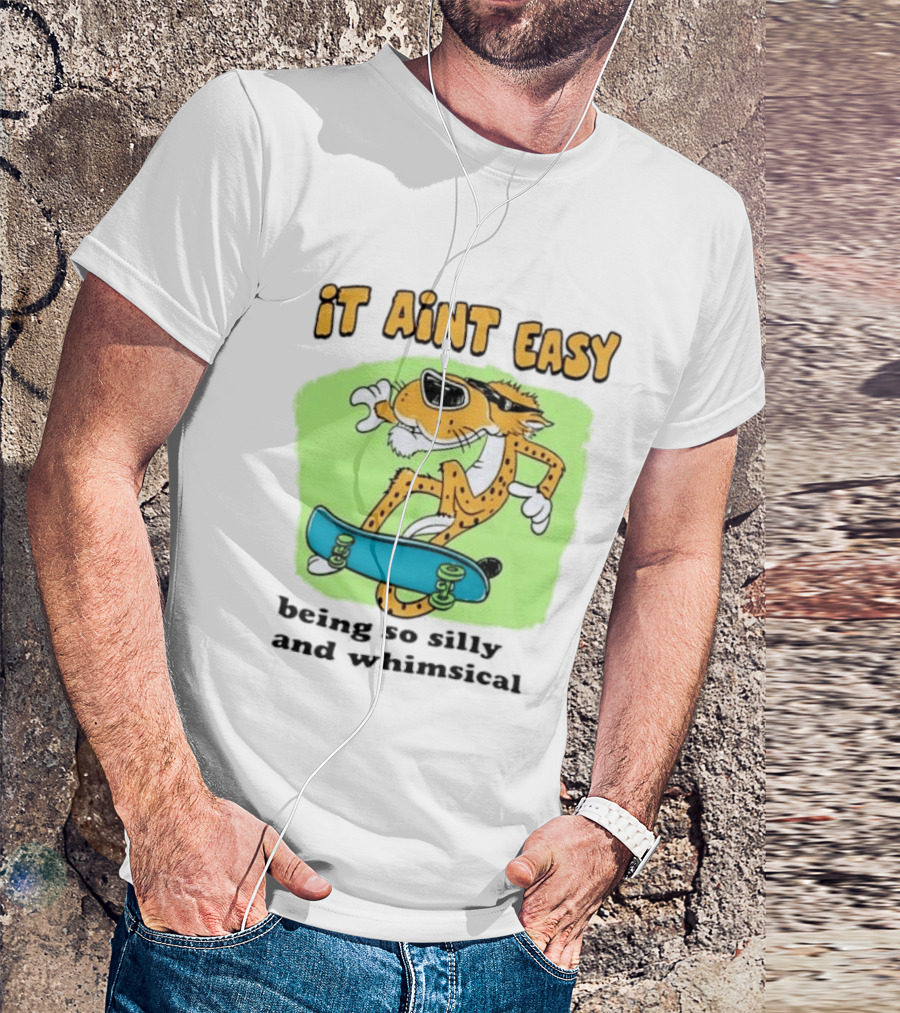 Chester Cheetah It Aint Easy Being So Silly And Whimsical Skateboard Fun T-Shirt