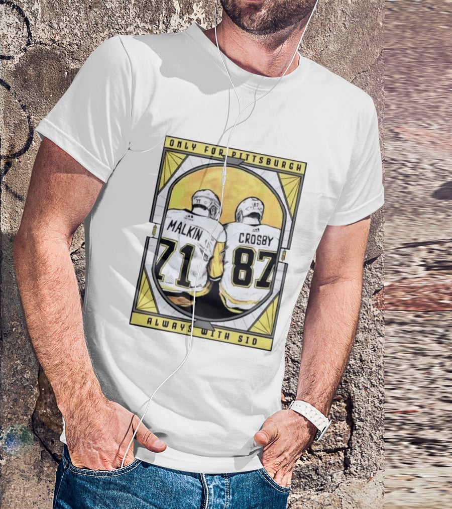 Only For Pittsburgh Malkin Crosby Always With Sid 71 87 T-Shirt