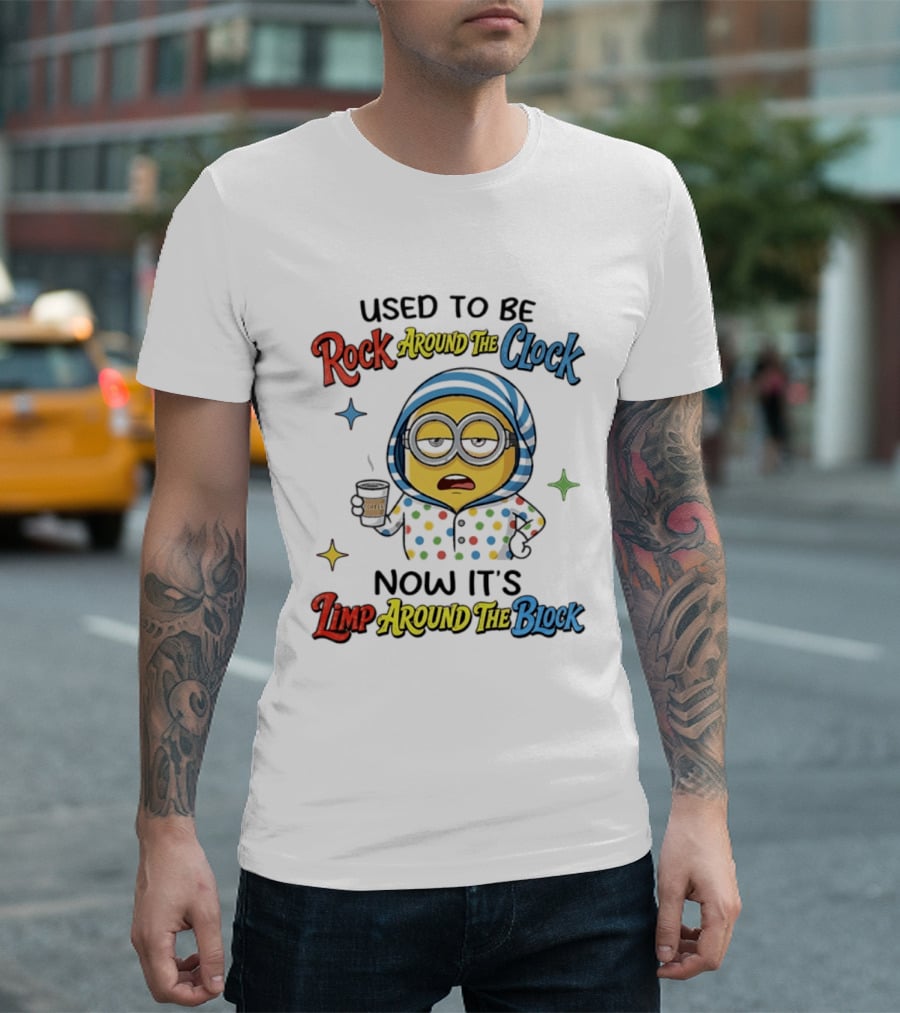 Used To Be Rock Around The Now It's Limp Around The Block Minions Coffee T-Shirt
