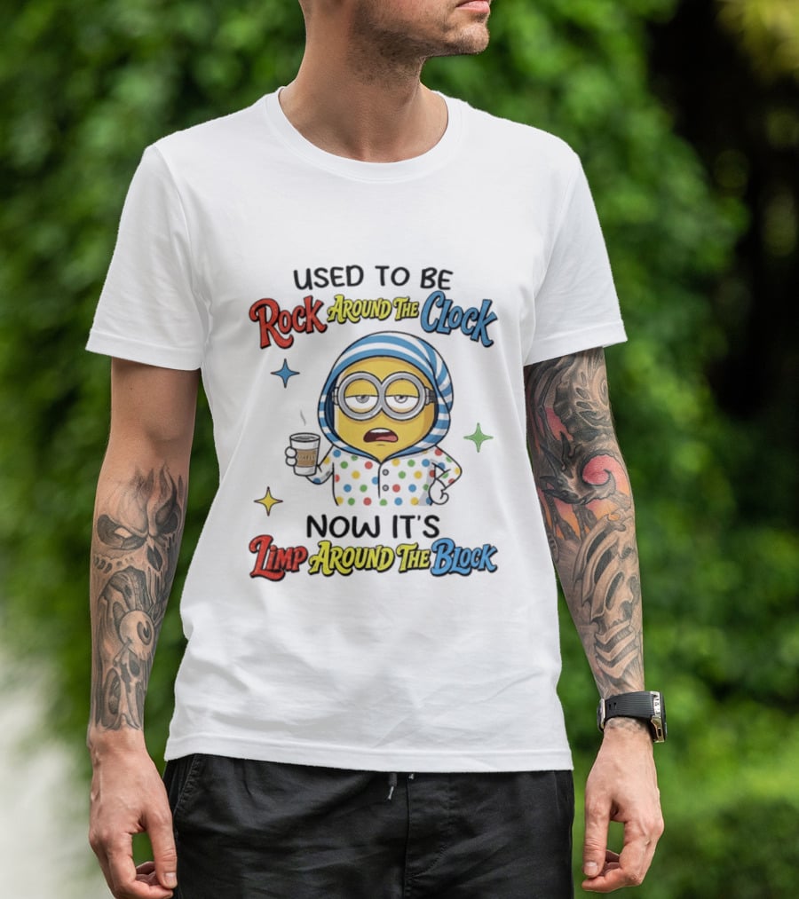 Used To Be Rock Around The Now It's Limp Around The Block Minions Coffee T-Shirt