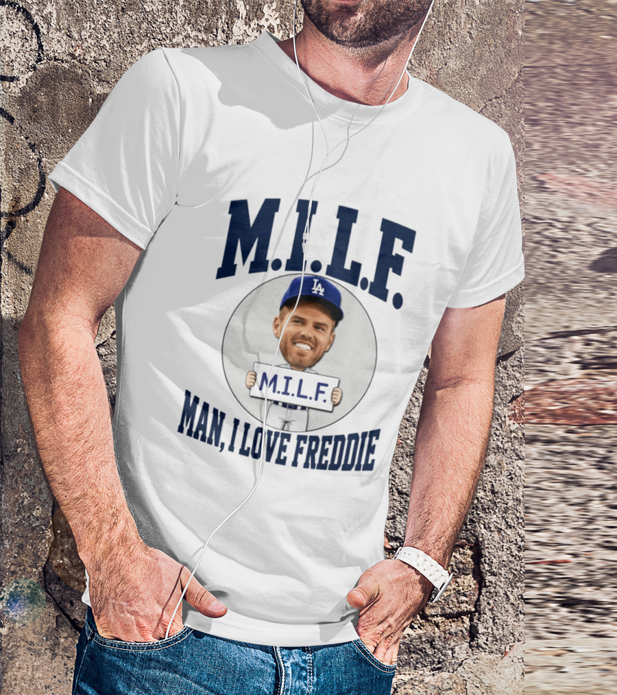 M.I.L.F Man I Love Freddie Los Angeles Dodgers Caricature T-Shirt