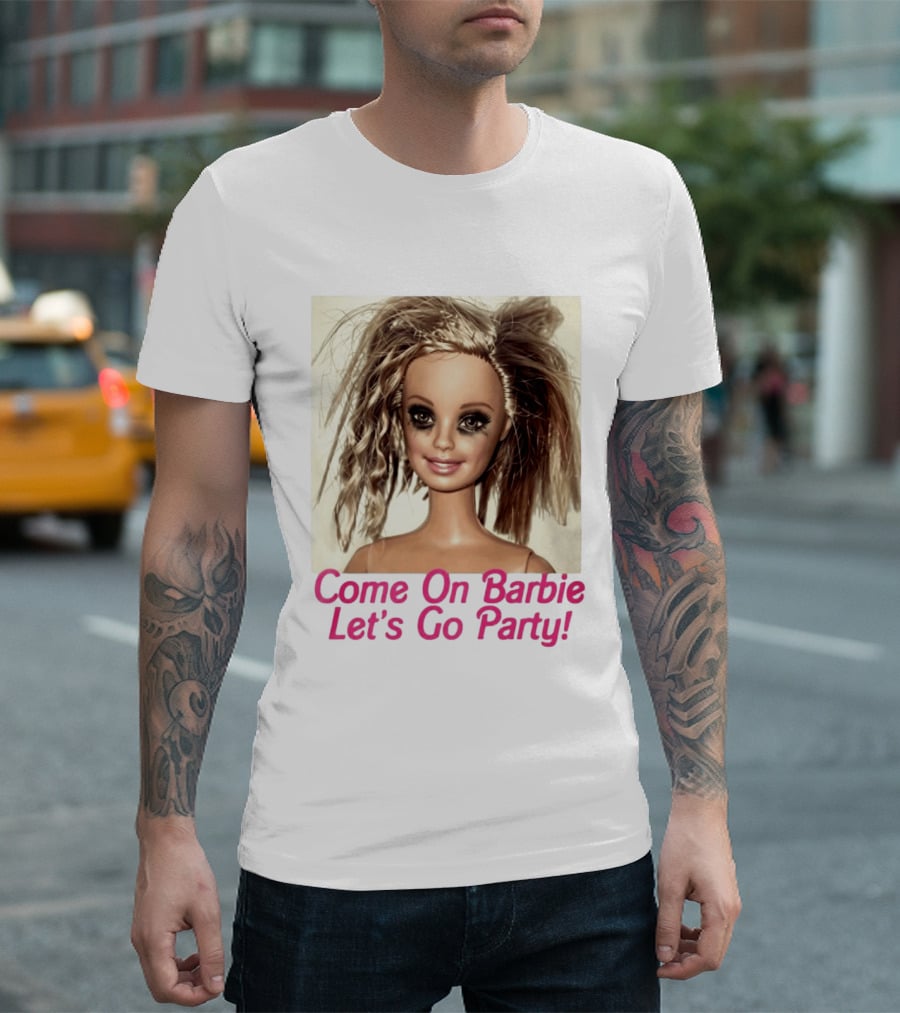 Let's Go Party Hungover Barbie Come On Barbie T-Shirt