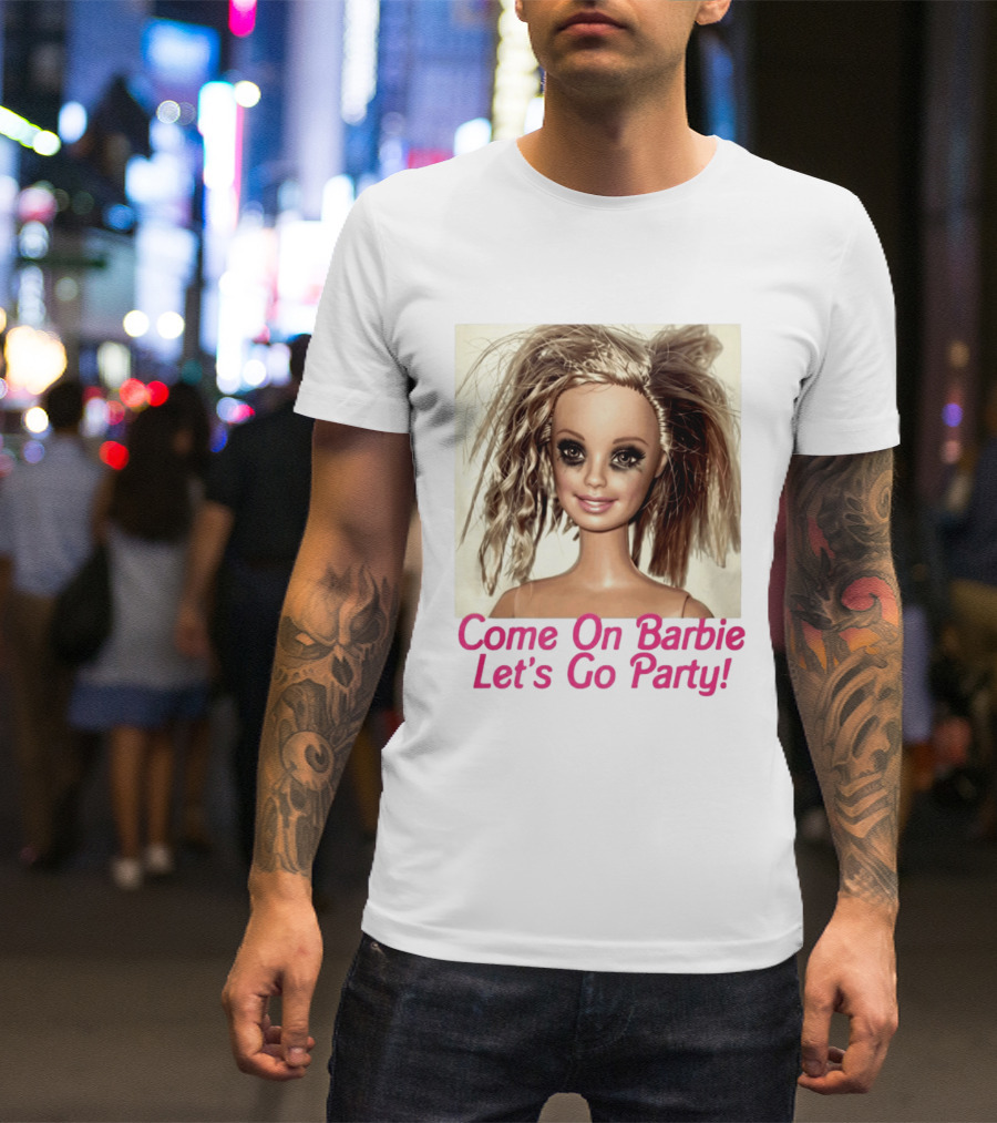 Let's Go Party Hungover Barbie Come On Barbie T-Shirt
