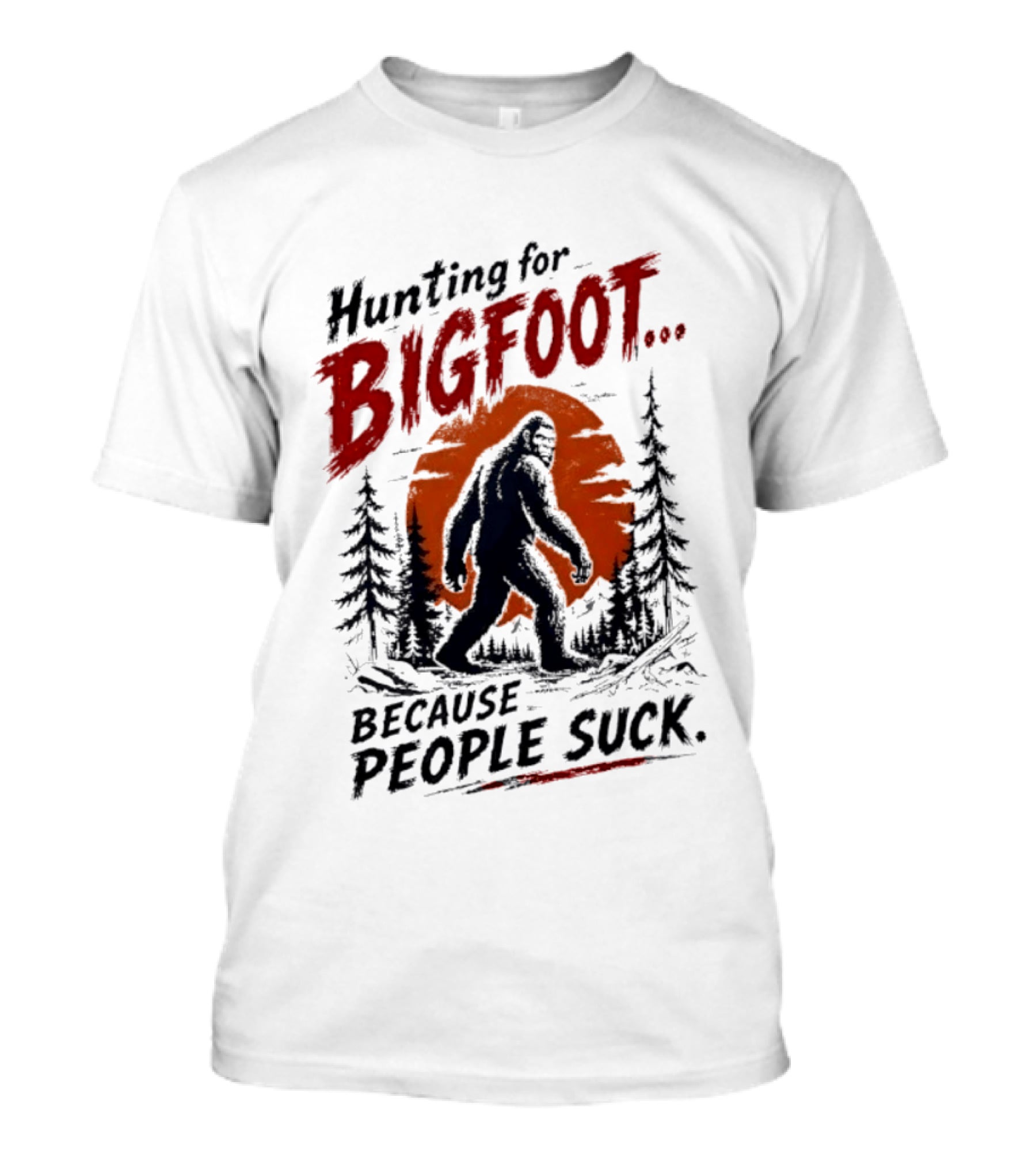 Hunting For Bigfoot Because People Suck Vintage Forest T-Shirt