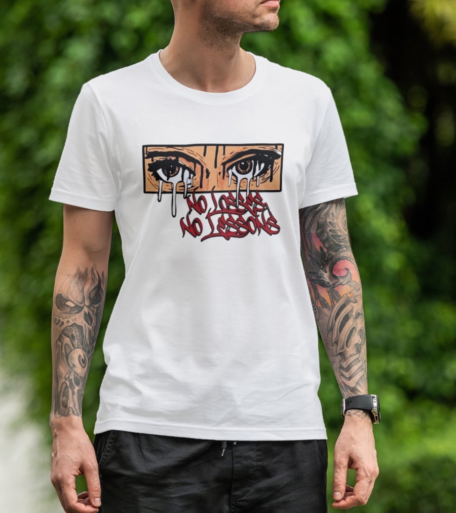 No Losses No Lessons Crying Eyes Artwork Rugged Street Graffiti T-Shirt