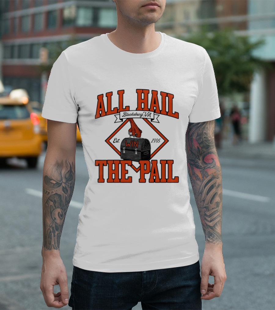 All Hail The Pail Blacksburg VA Win Est 1995 T-Shirt
